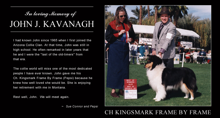 In loving memory of John J. Kavanagh -- Sue Conner and CH Kingsmark Frame By Frame